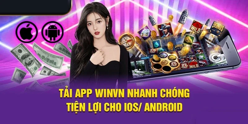 Những lý do nên tải app Winvn ngay hôm nay